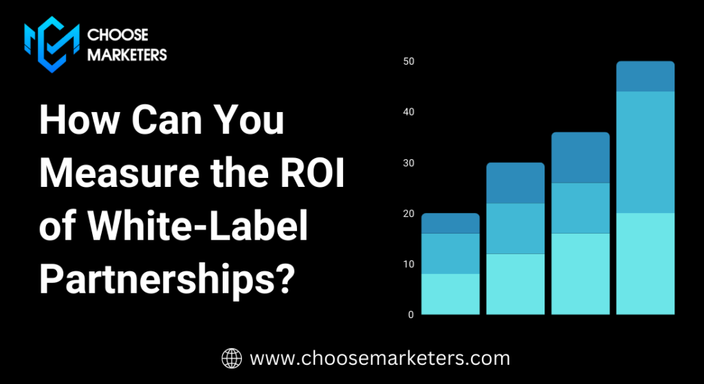 measure the ROI of white label partnerships